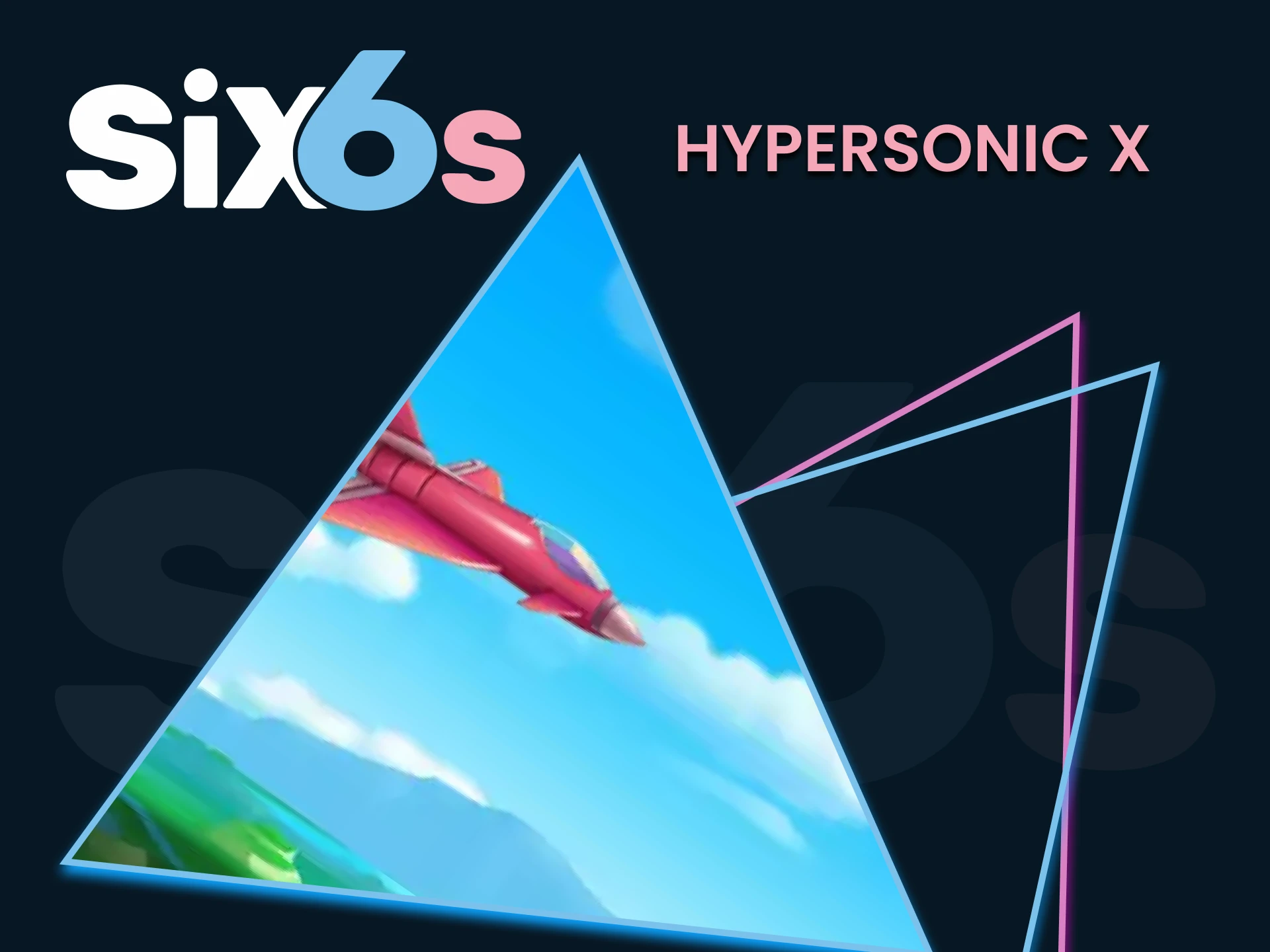 For casino games on Six6s choose HypersonicX.