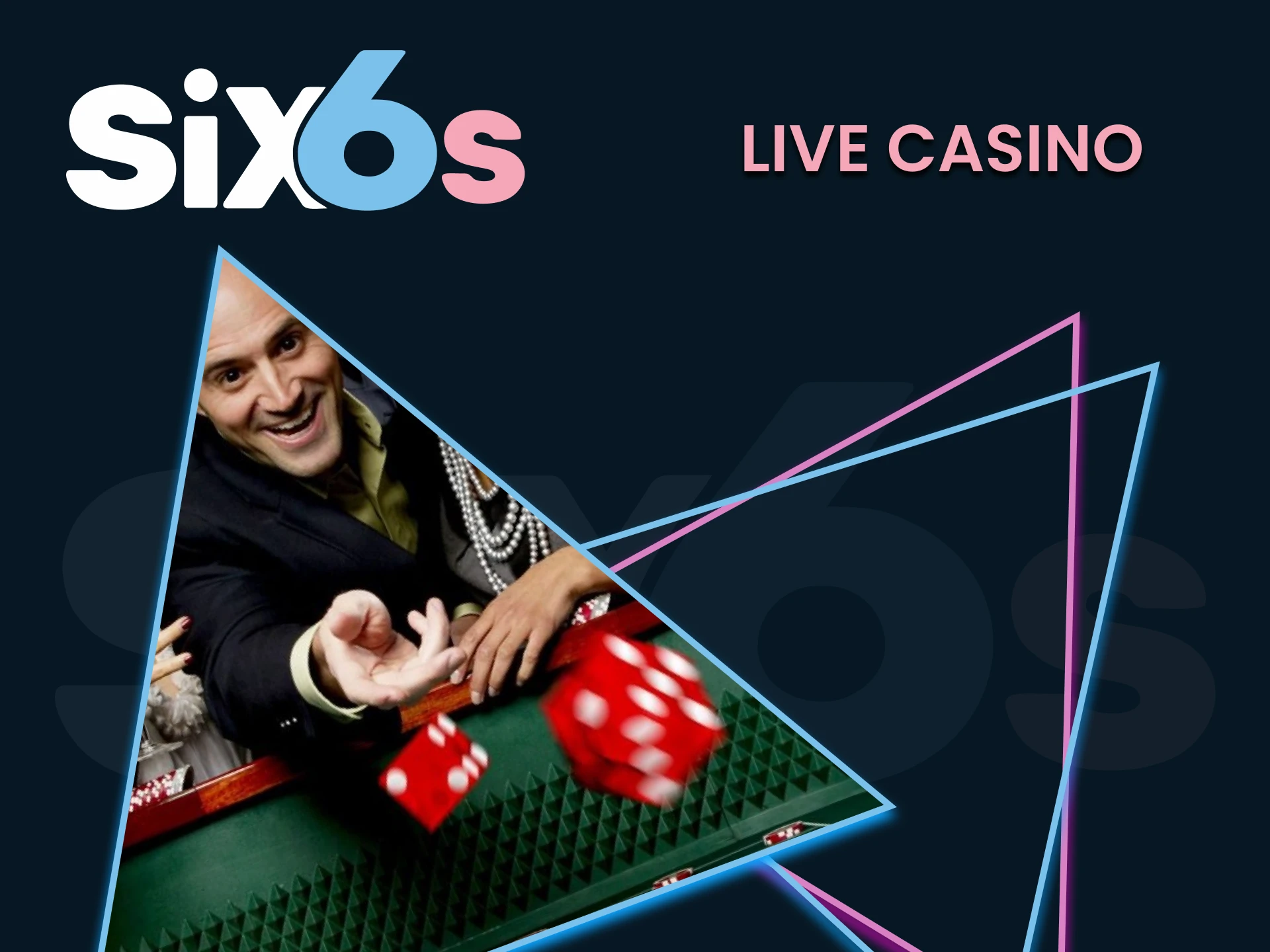 For casino games on Six6s, go to the Live Casino section.