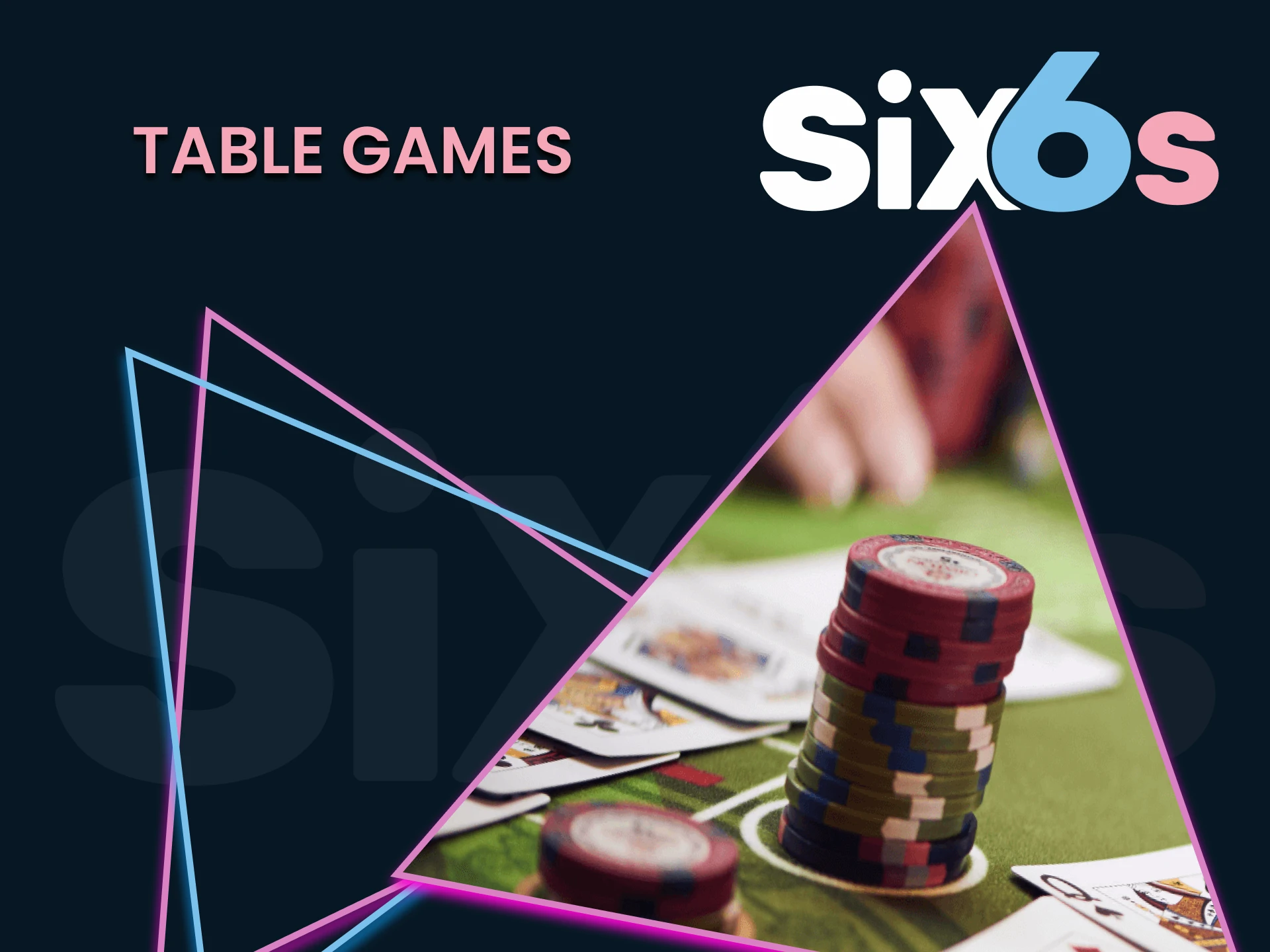 For casino games on Six6s, go to the Table Games section.