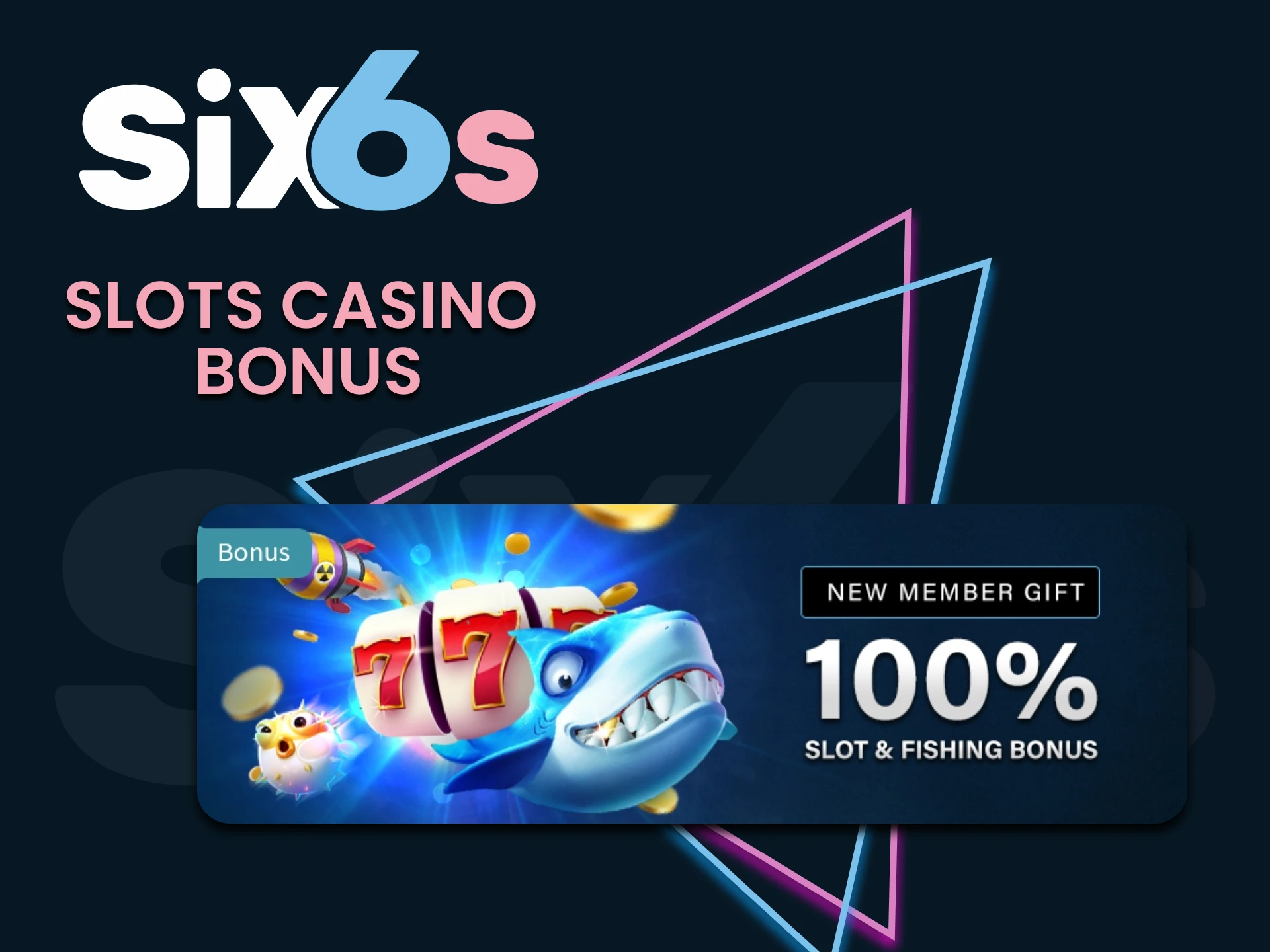 Six6s gives bonuses for Slots.