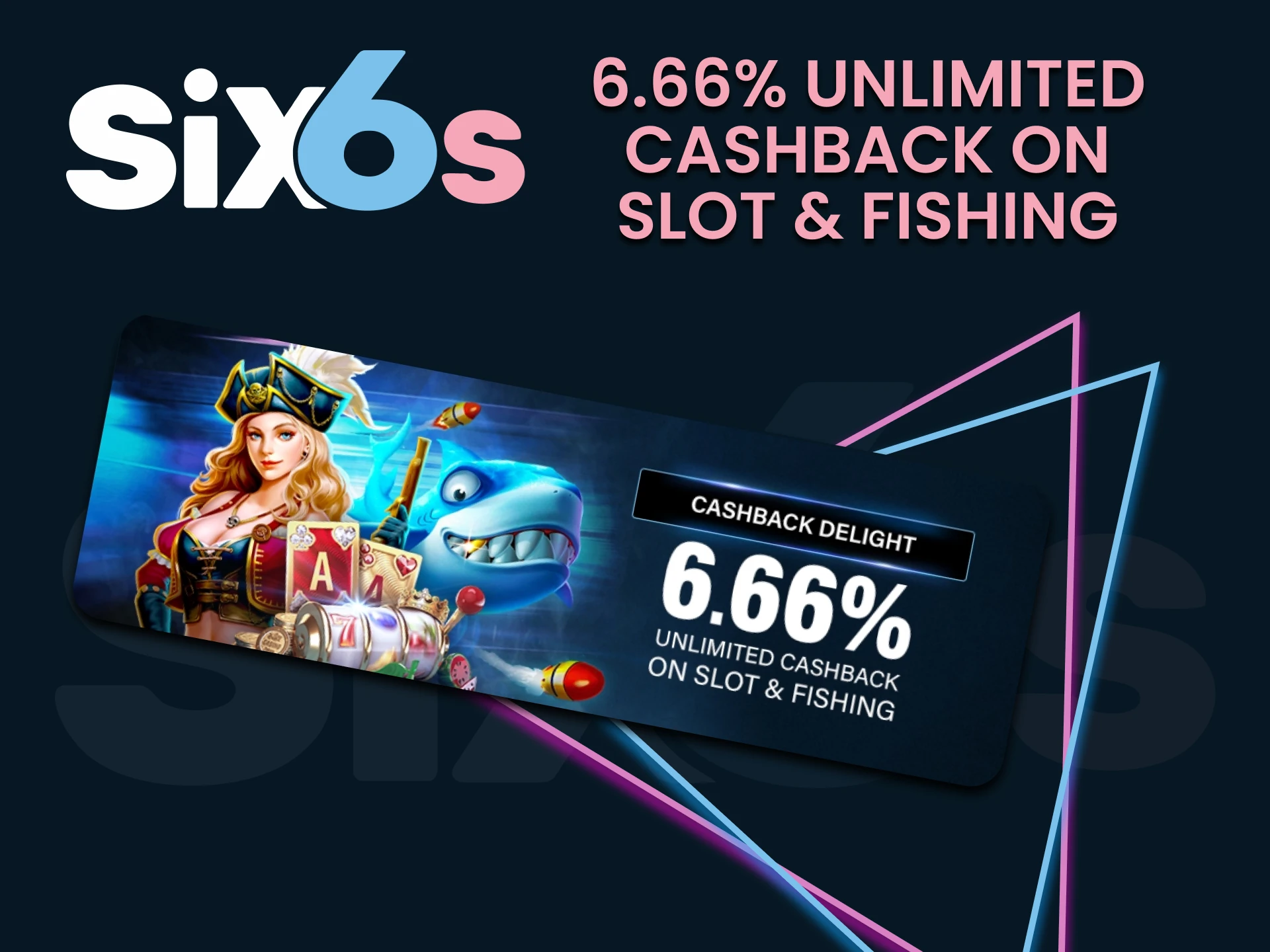 Six6s gives cashback for slots and fishing.